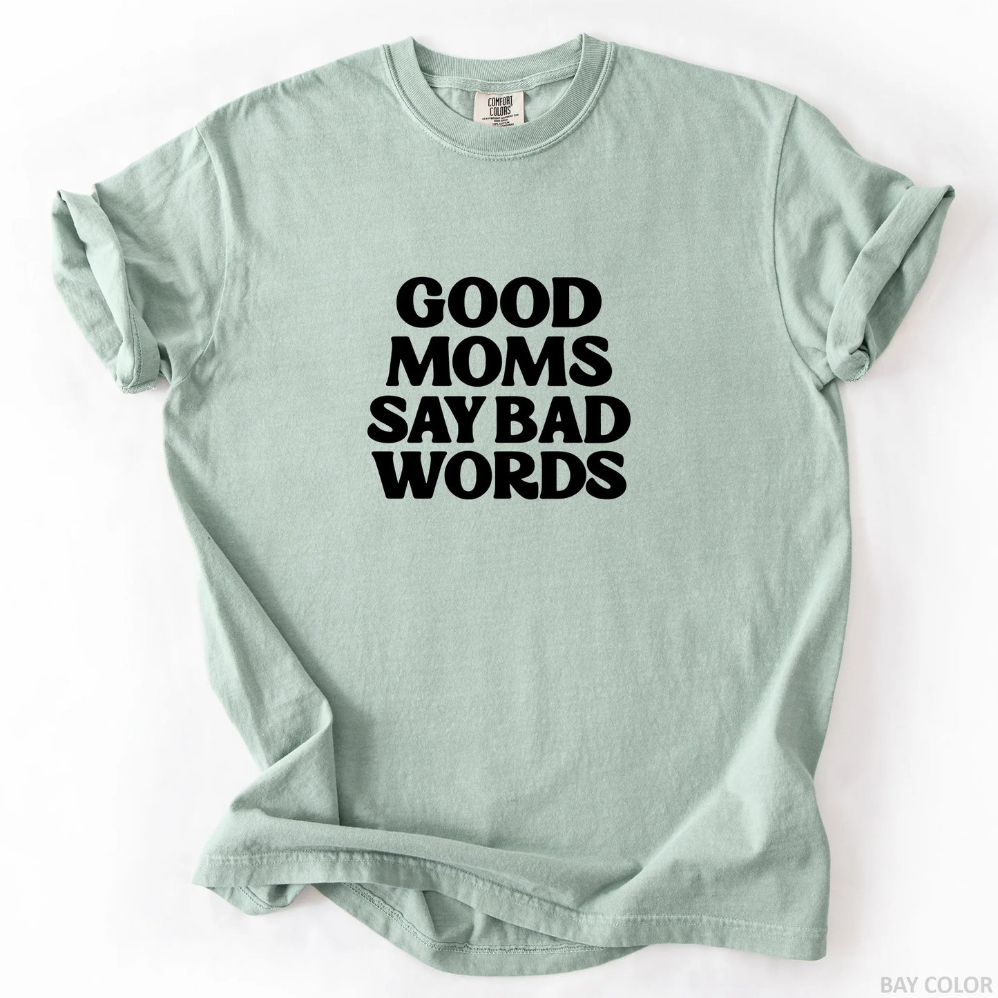 Good Moms Say Bad Words T-Shirt