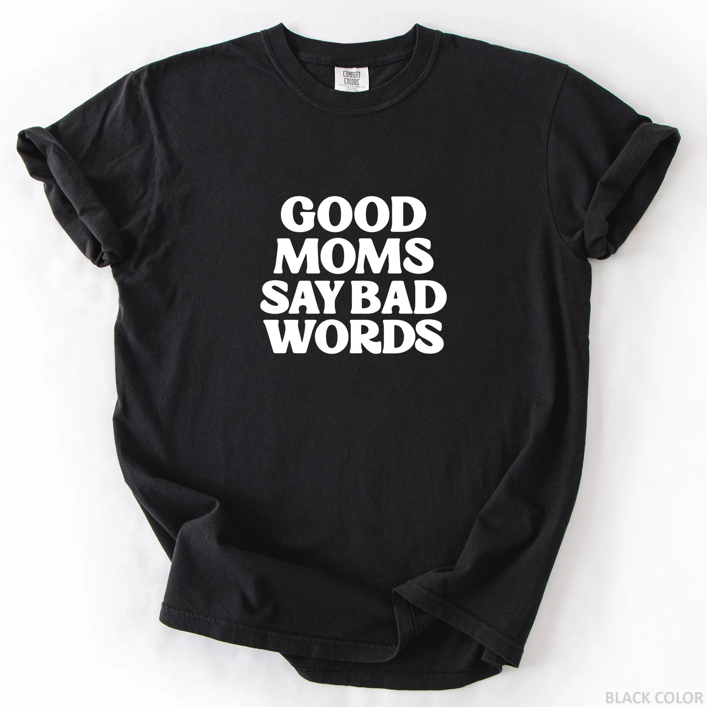 Good Moms Say Bad Words T-Shirt