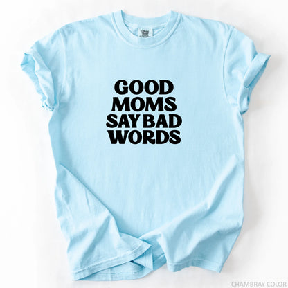 Good Moms Say Bad Words T-Shirt
