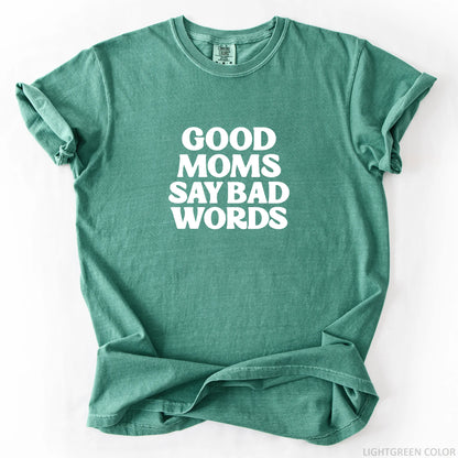 Good Moms Say Bad Words T-Shirt