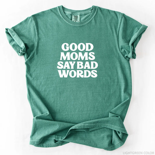 Good Moms Say Bad Words T-Shirt