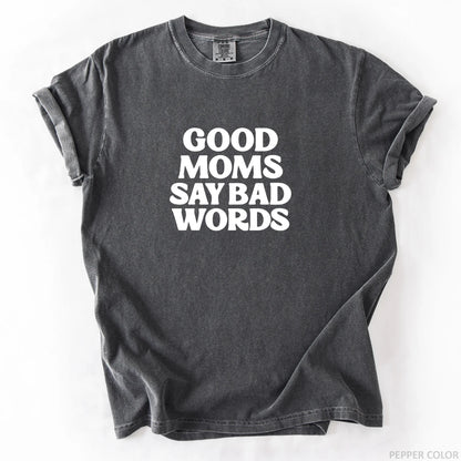 Good Moms Say Bad Words T-Shirt