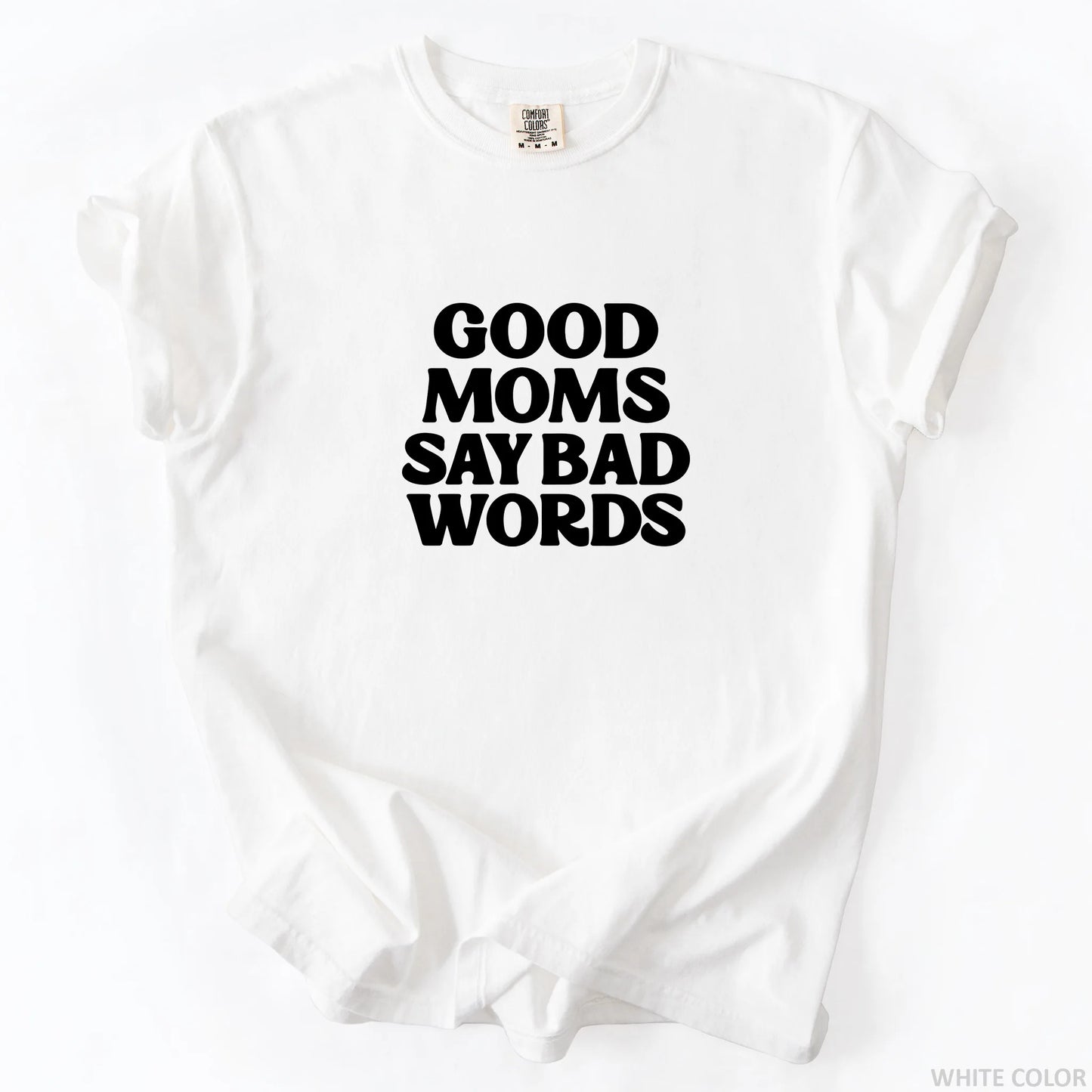 Good Moms Say Bad Words T-Shirt
