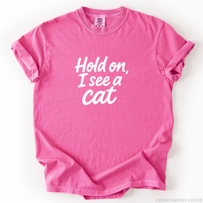 Hold On I See A Cat T-Shirt