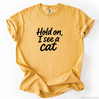 Hold On I See A Cat T-Shirt