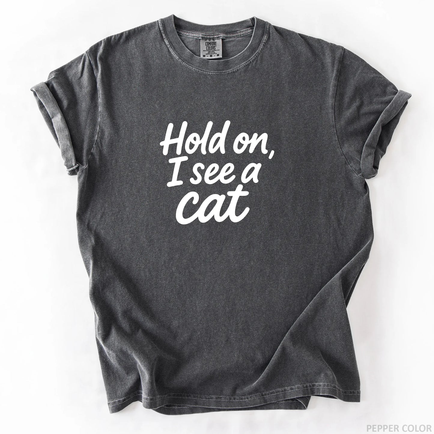 Hold On I See A Cat T-Shirt