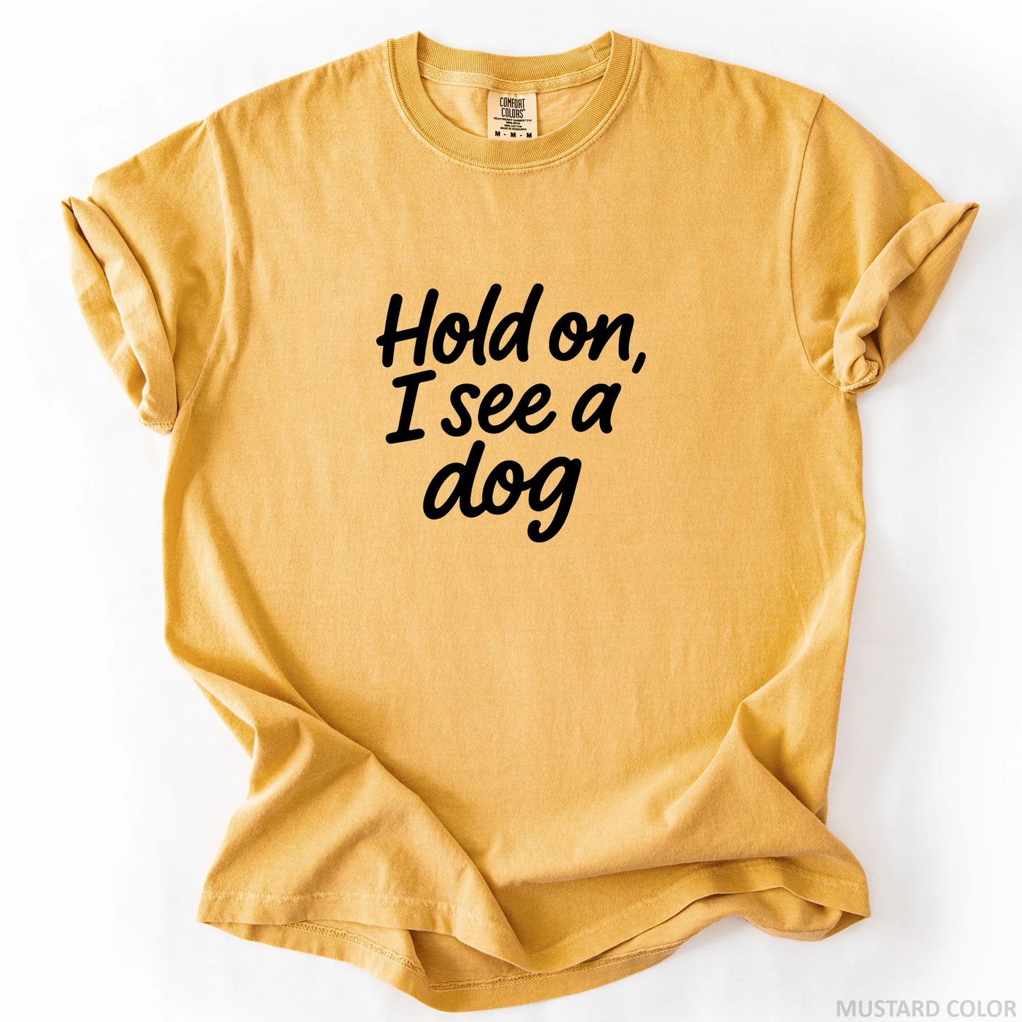 Hold On I See A Dog T-Shirt