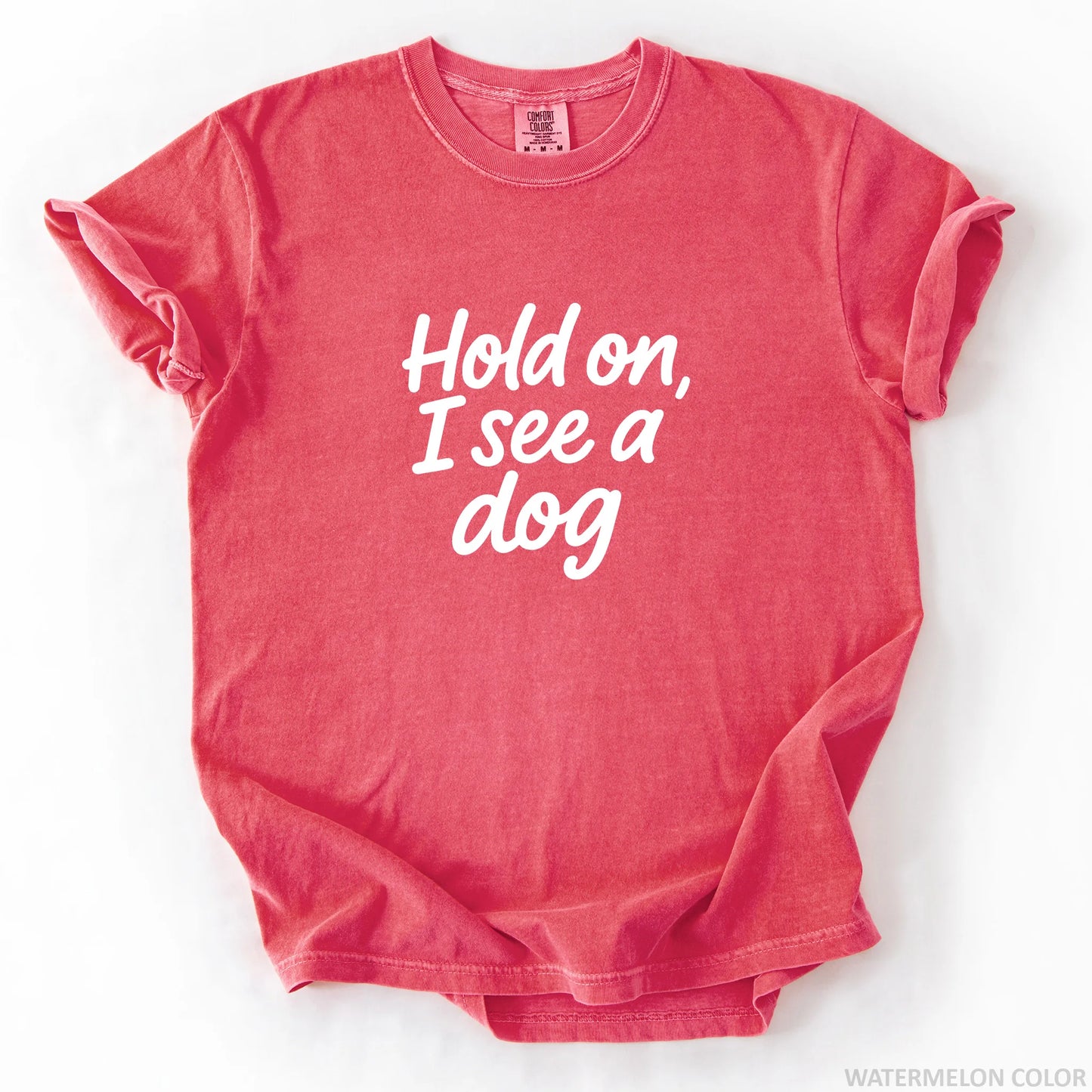 Hold On I See A Dog T-Shirt