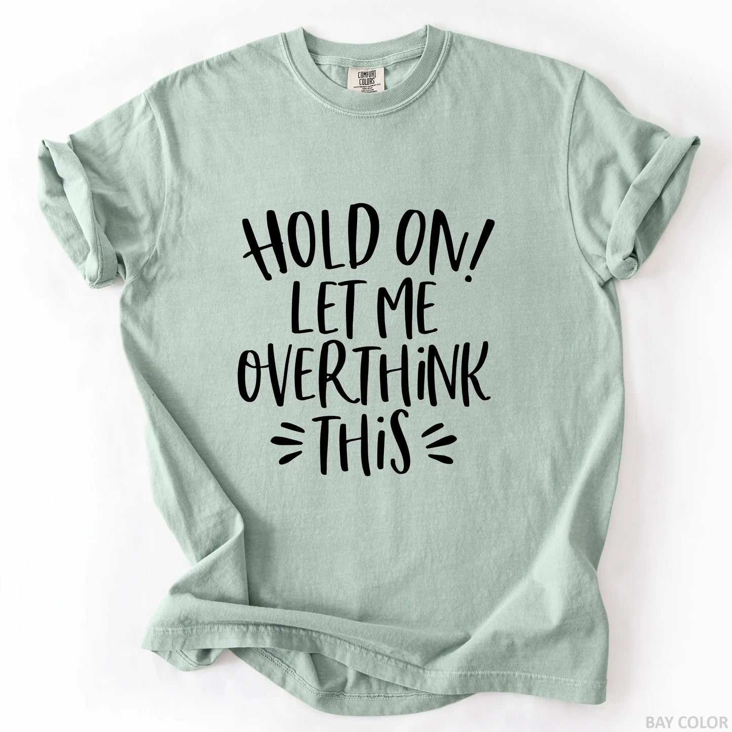Hold On Let Me Overthink This T-Shirt