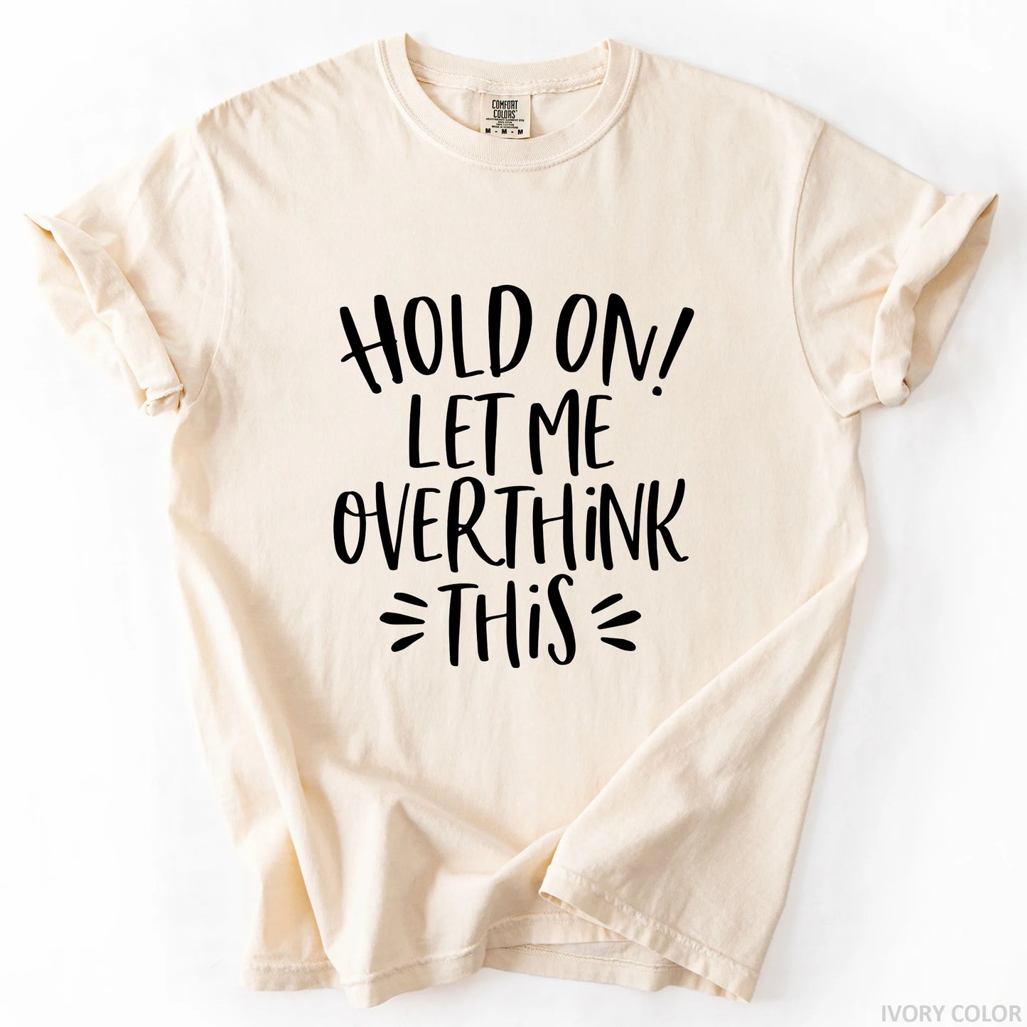 Hold On Let Me Overthink This T-Shirt