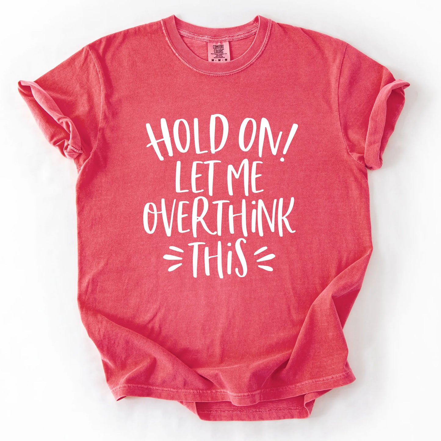 Hold On Let Me Overthink This T-Shirt