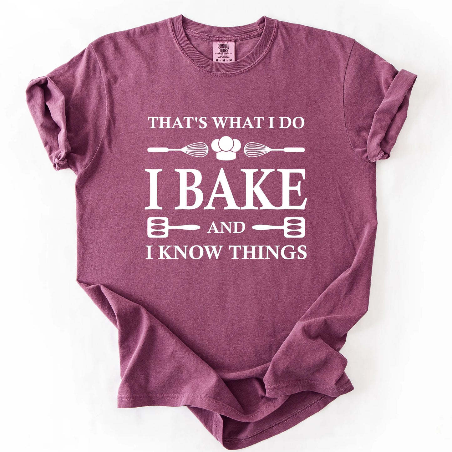 That's What I Do I Bake And I Know Things T-Shirt