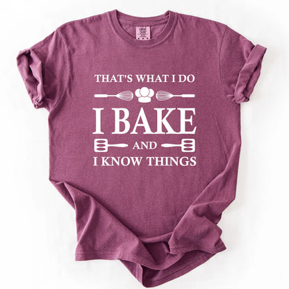 That's What I Do I Bake And I Know Things T-Shirt