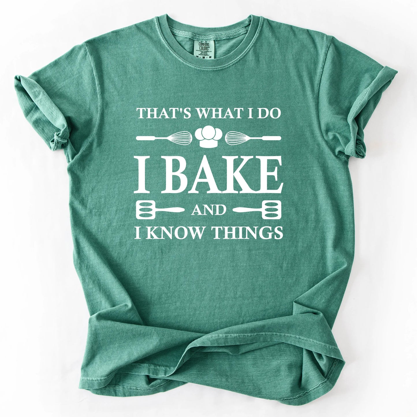 That's What I Do I Bake And I Know Things T-Shirt