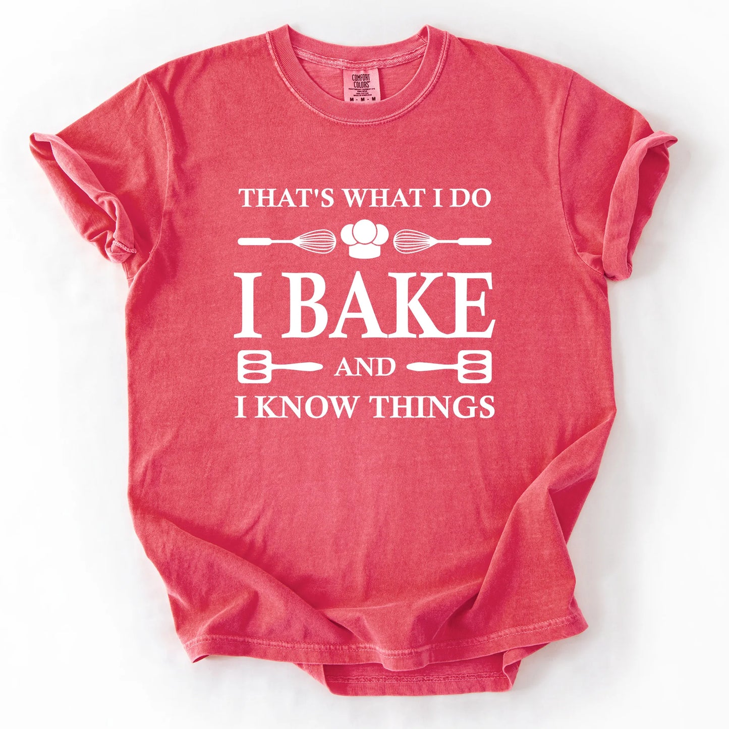That's What I Do I Bake And I Know Things T-Shirt