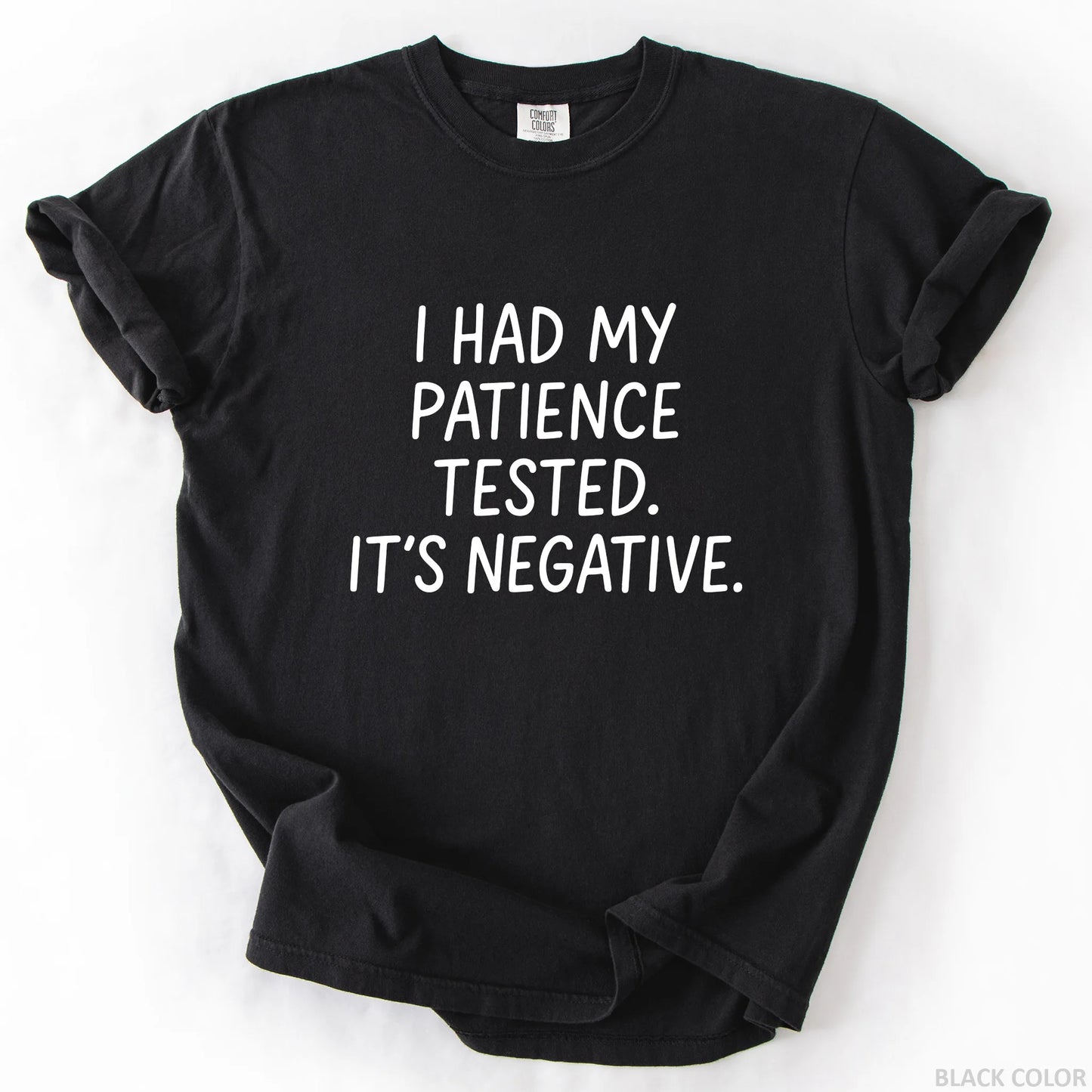 I Had My Patience Tested It's Negative T-Shirt