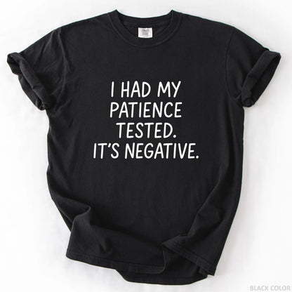 I Had My Patience Tested It's Negative T-Shirt