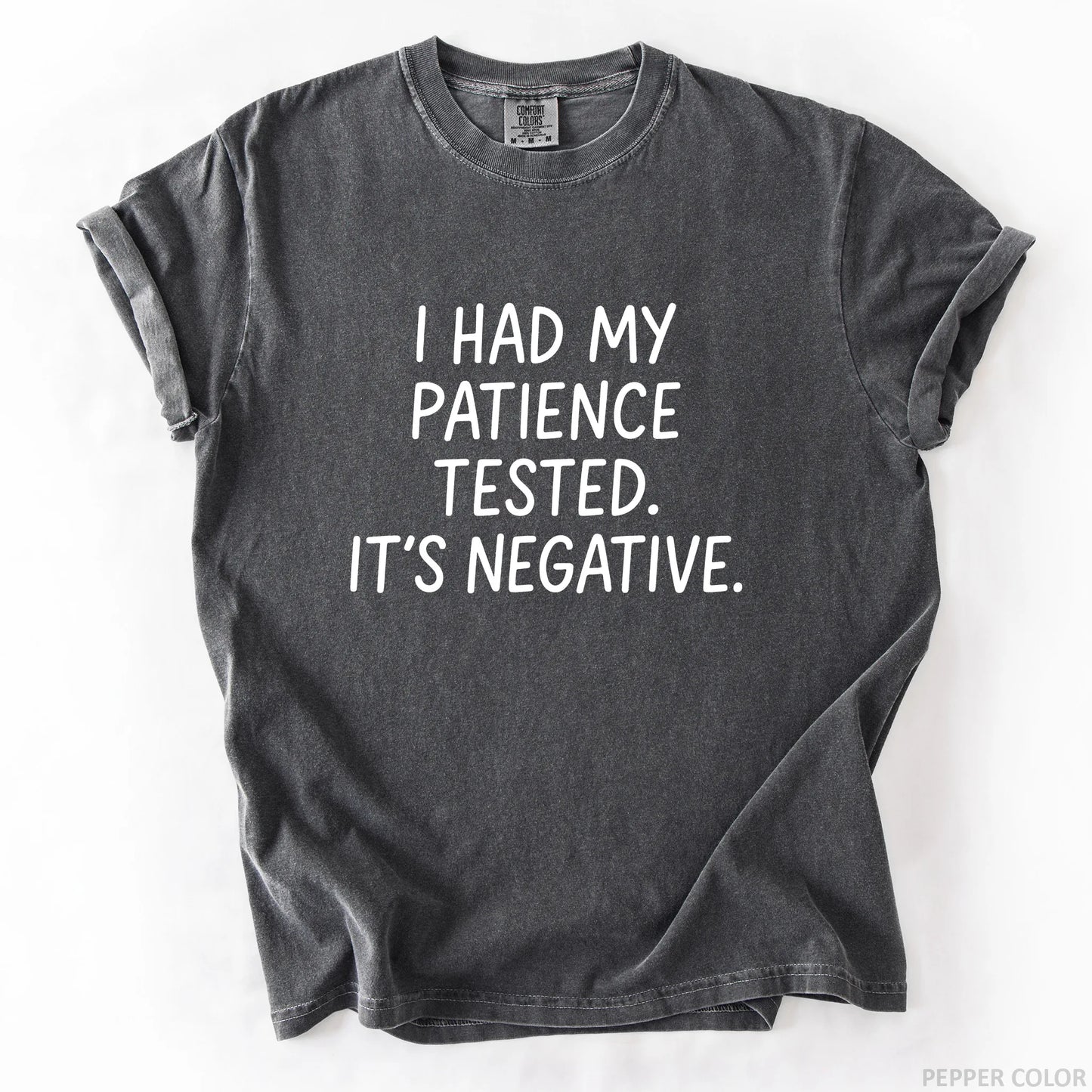 I Had My Patience Tested It's Negative T-Shirt