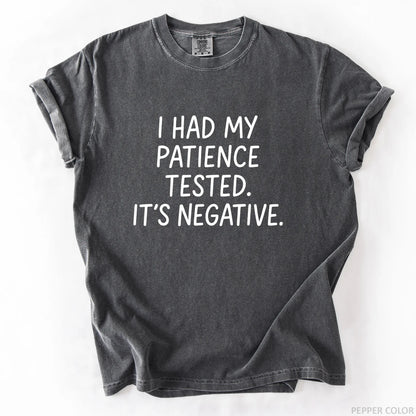 I Had My Patience Tested It's Negative T-Shirt