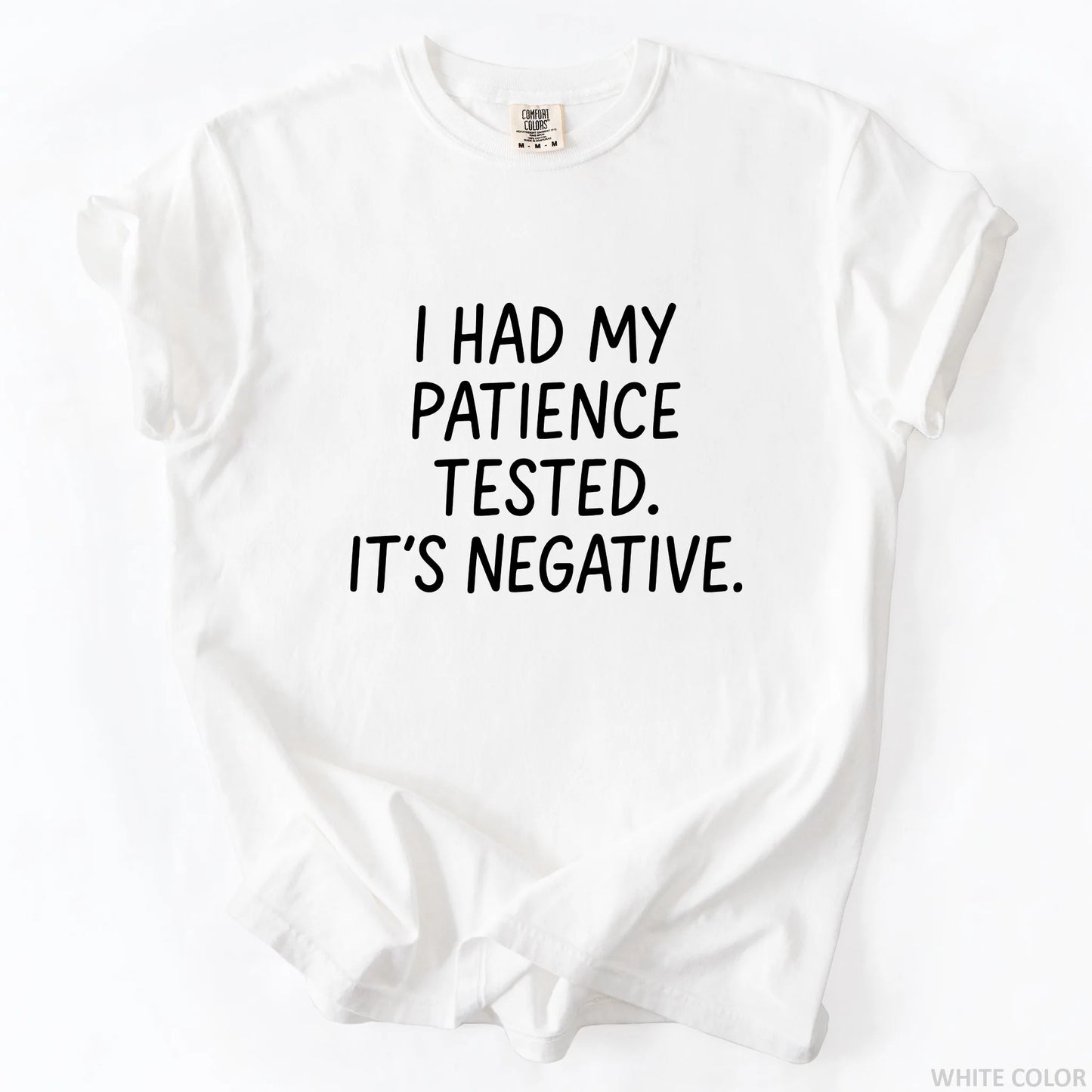 I Had My Patience Tested It's Negative T-Shirt