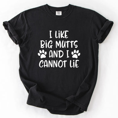 I Like Big Mutts And I Cannot Lie T-Shirt