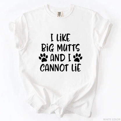 I Like Big Mutts And I Cannot Lie T-Shirt