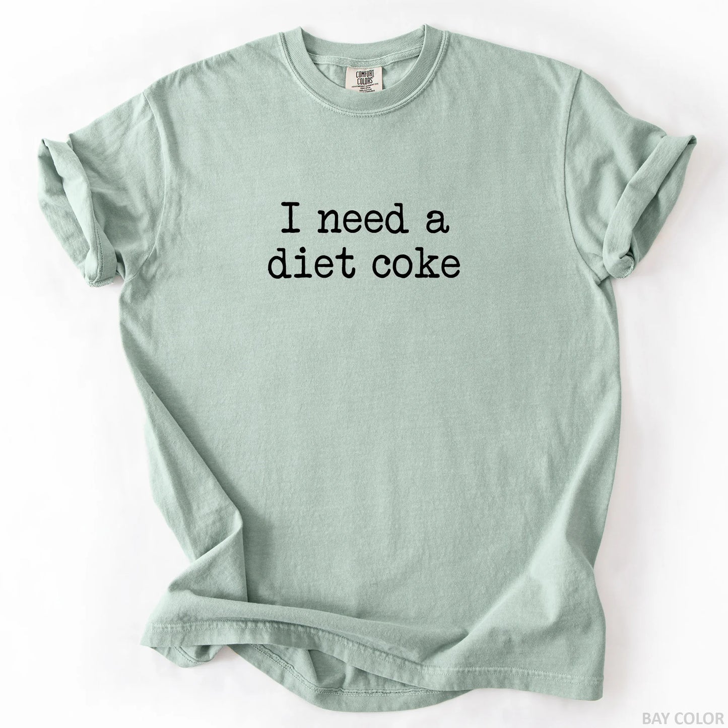 I Need A Diet Coke T-Shirt