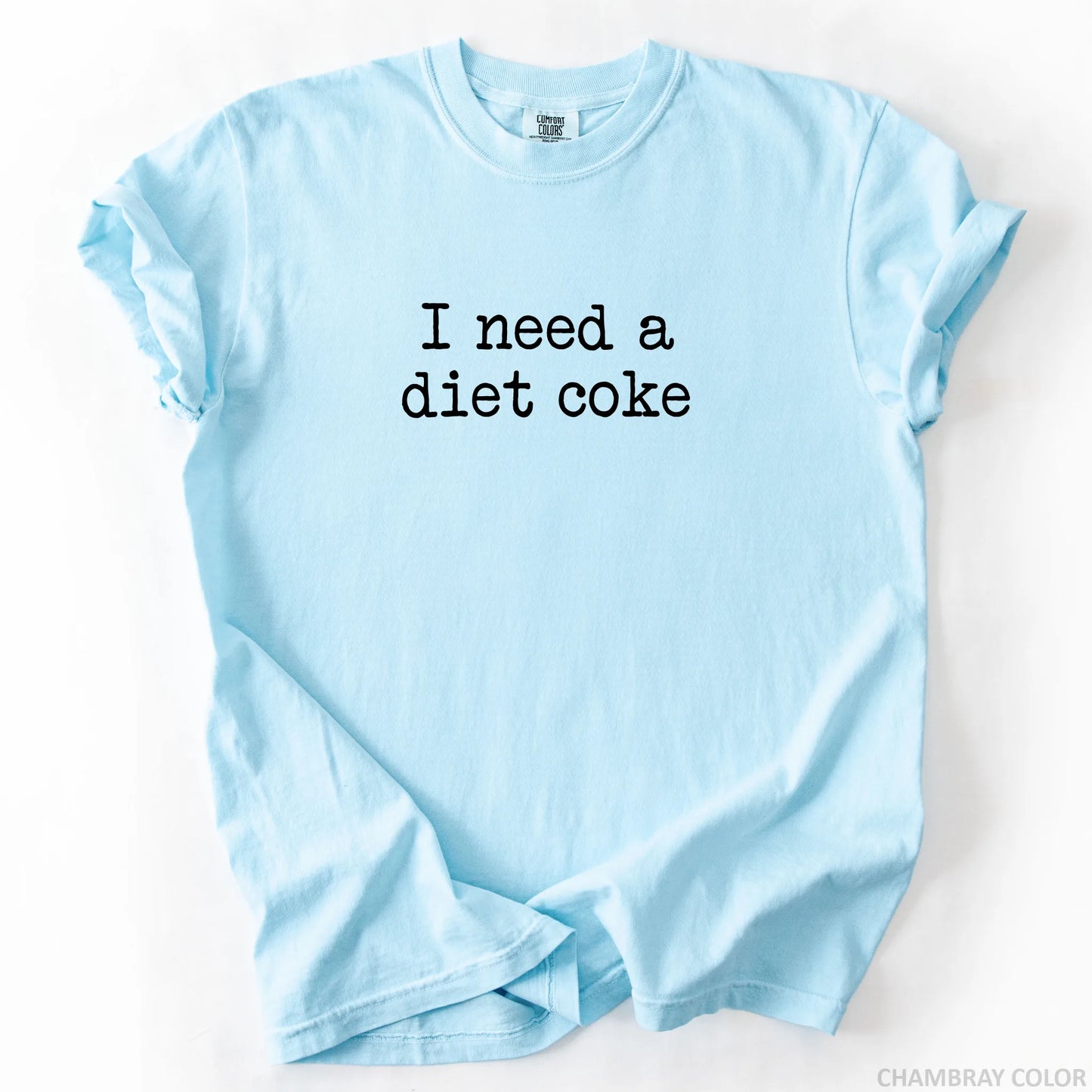 I Need A Diet Coke T-Shirt