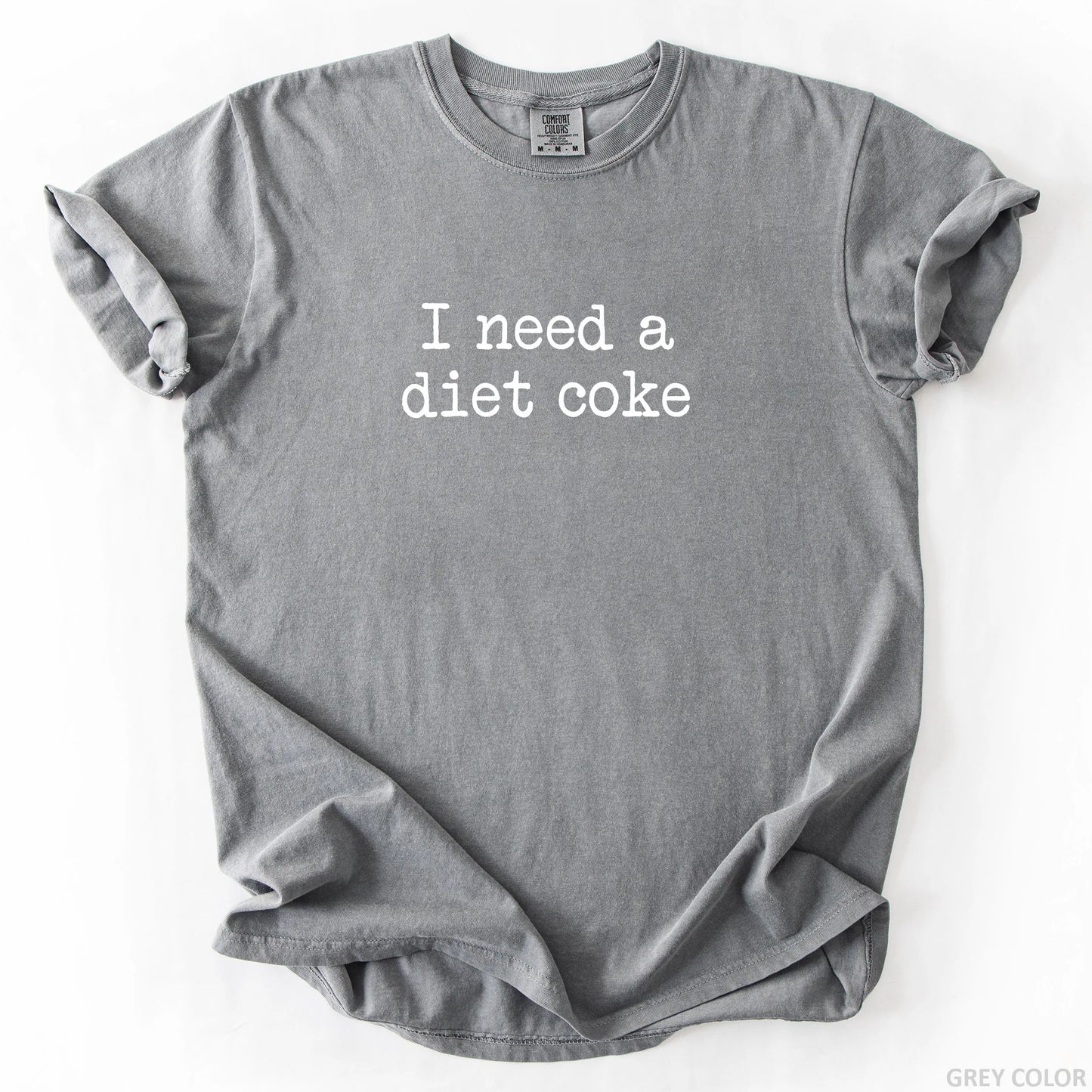 I Need A Diet Coke T-Shirt