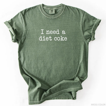 I Need A Diet Coke T-Shirt