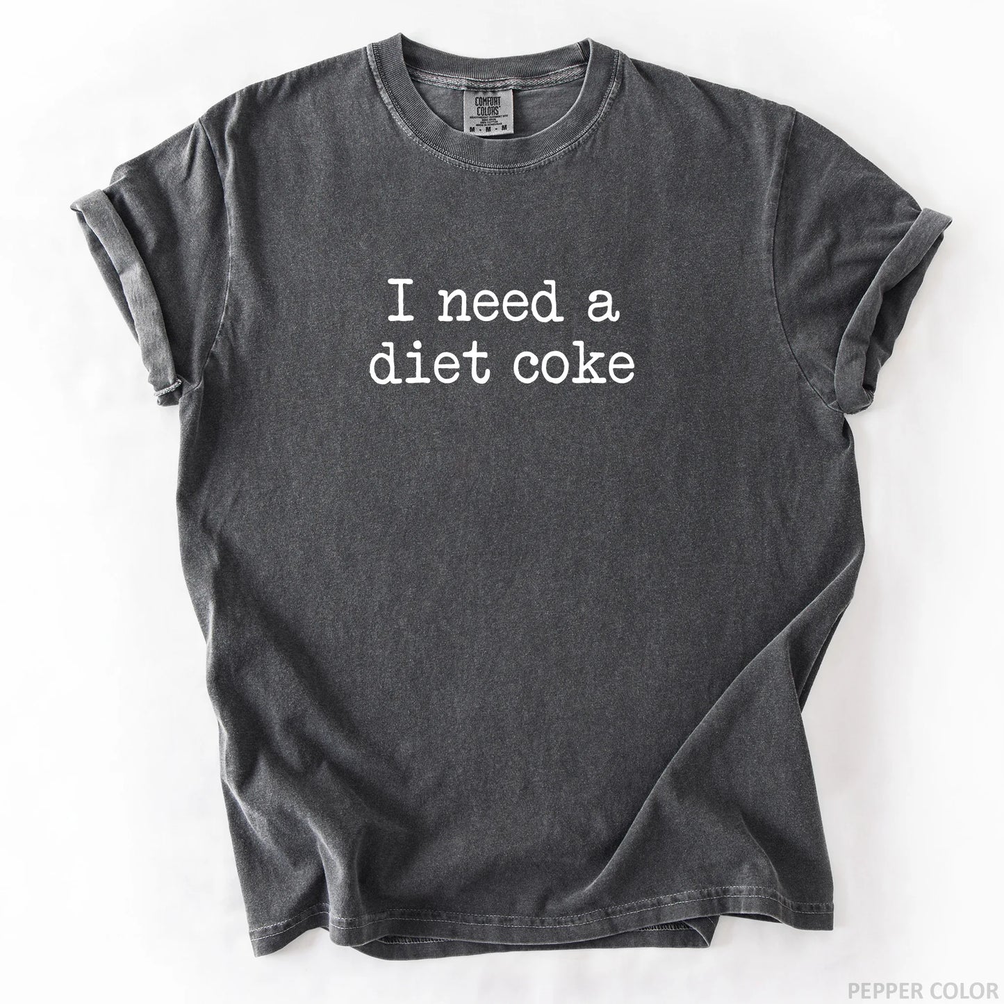 I Need A Diet Coke T-Shirt