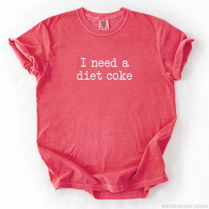 I Need A Diet Coke T-Shirt