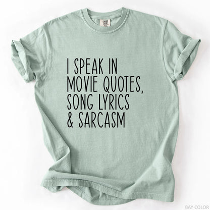 I Speak In Movie Quotes Song Lyrics And Sarcasm T-Shirt