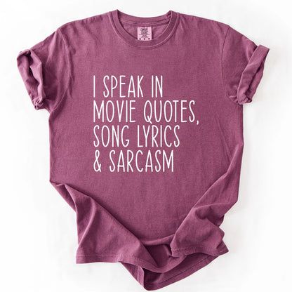 I Speak In Movie Quotes Song Lyrics And Sarcasm T-Shirt