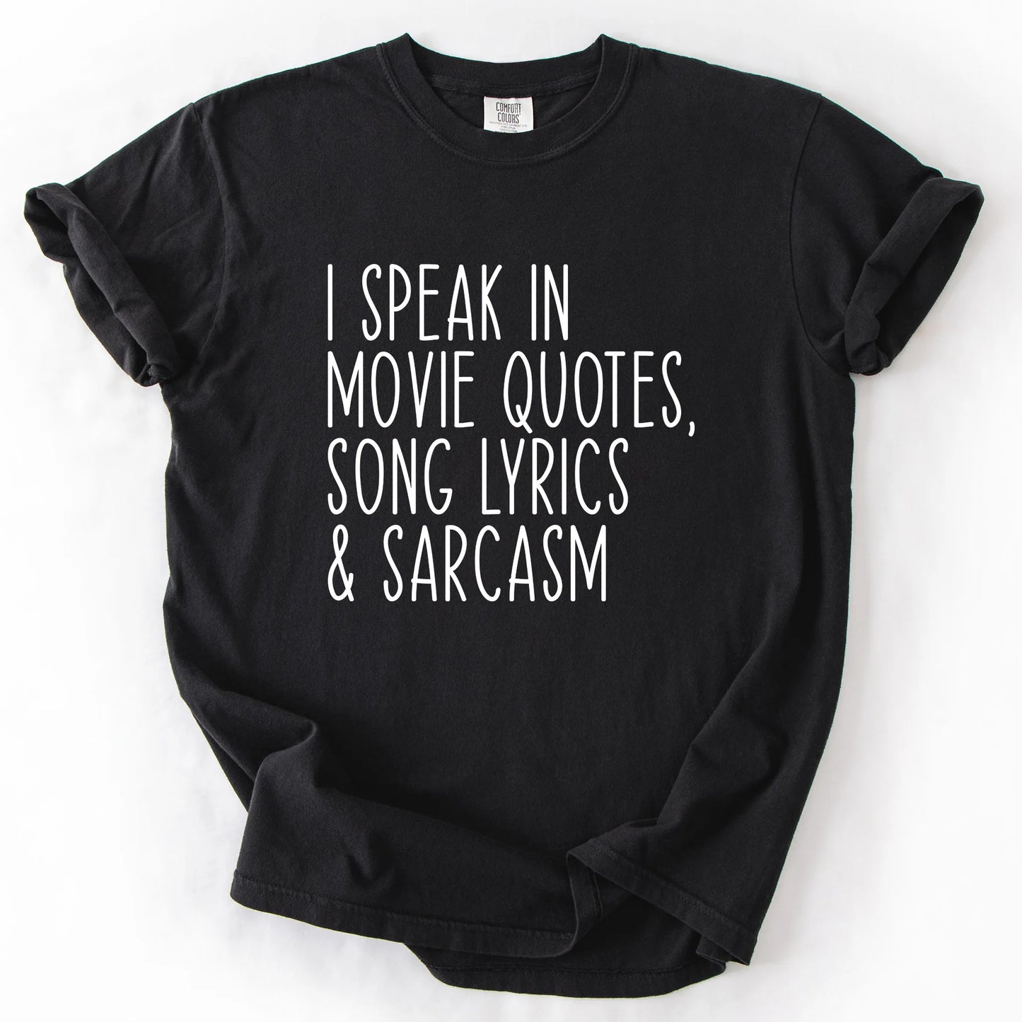 I Speak In Movie Quotes Song Lyrics And Sarcasm T-Shirt
