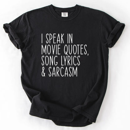 I Speak In Movie Quotes Song Lyrics And Sarcasm T-Shirt