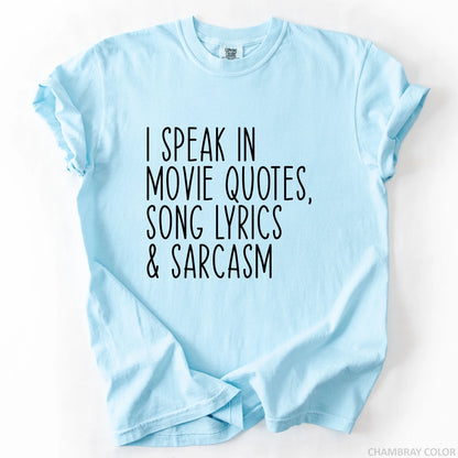 I Speak In Movie Quotes Song Lyrics And Sarcasm T-Shirt