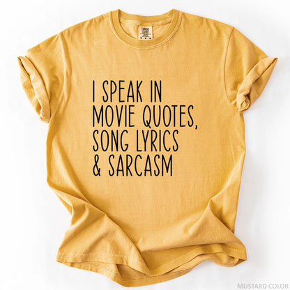 I Speak In Movie Quotes Song Lyrics And Sarcasm T-Shirt