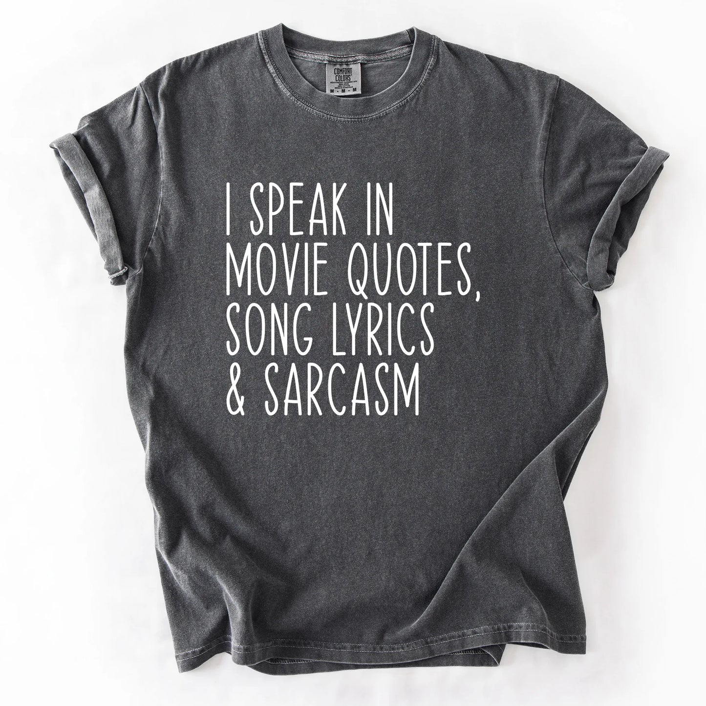 I Speak In Movie Quotes Song Lyrics And Sarcasm T-Shirt