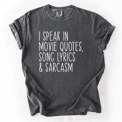 I Speak In Movie Quotes Song Lyrics And Sarcasm T-Shirt