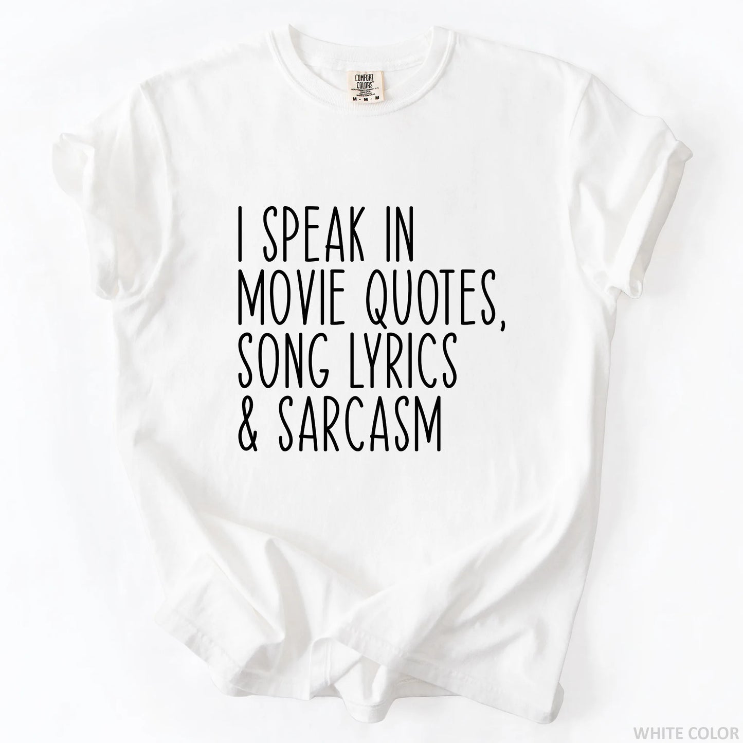 I Speak In Movie Quotes Song Lyrics And Sarcasm T-Shirt