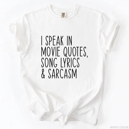 I Speak In Movie Quotes Song Lyrics And Sarcasm T-Shirt