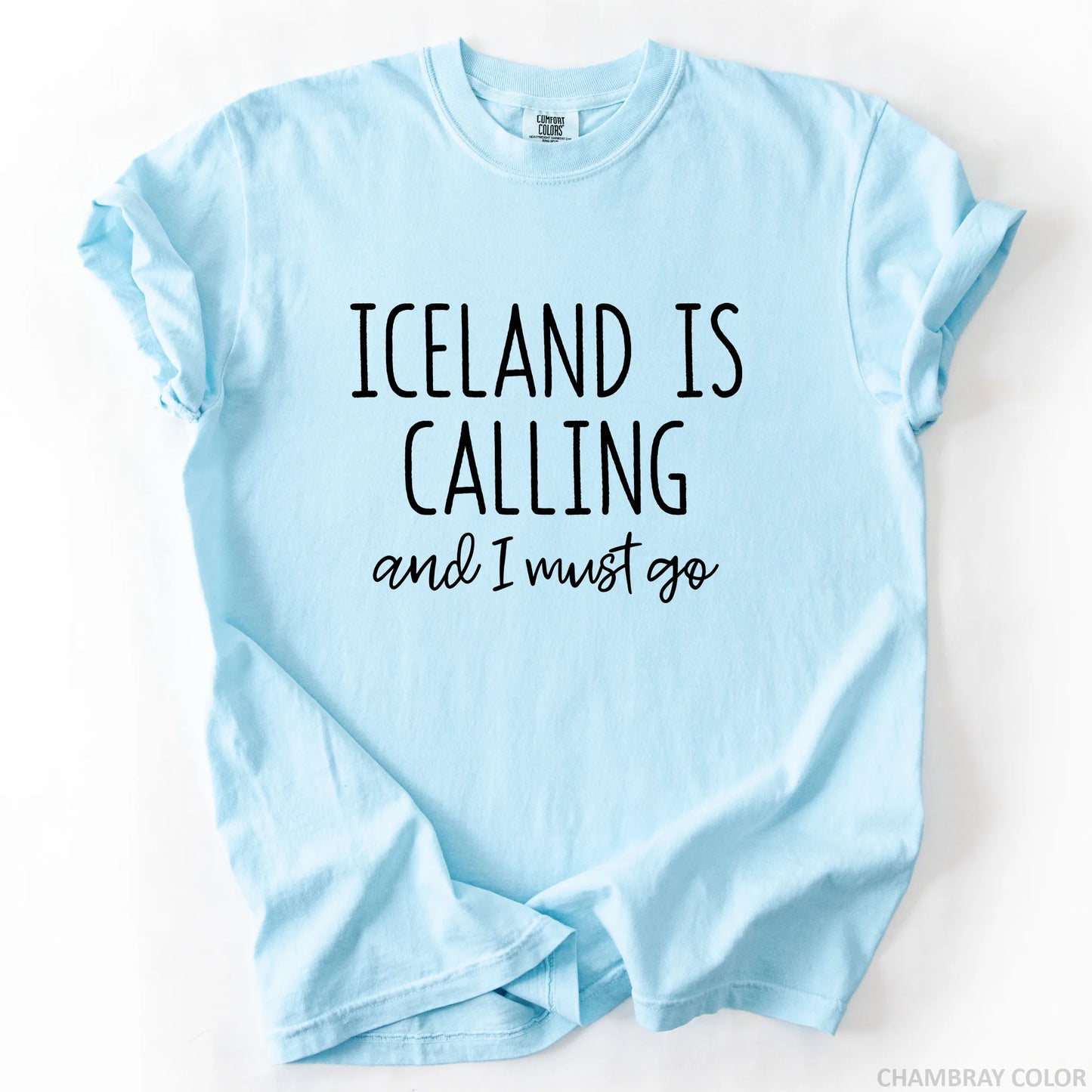 Iceland Is Calling And I Must Go T-Shirt