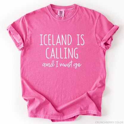 Iceland Is Calling And I Must Go T-Shirt
