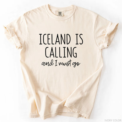 Iceland Is Calling And I Must Go T-Shirt