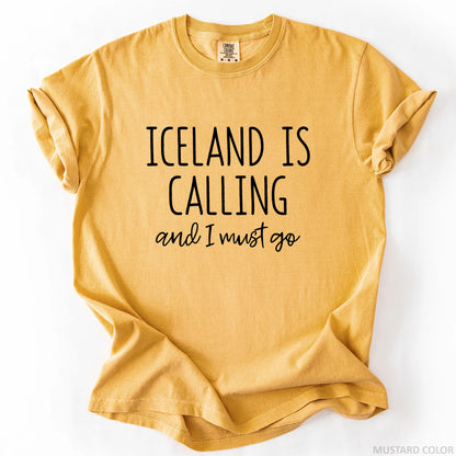 Iceland Is Calling And I Must Go T-Shirt