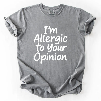 I'm Allergic To Your Opinion T-Shirt