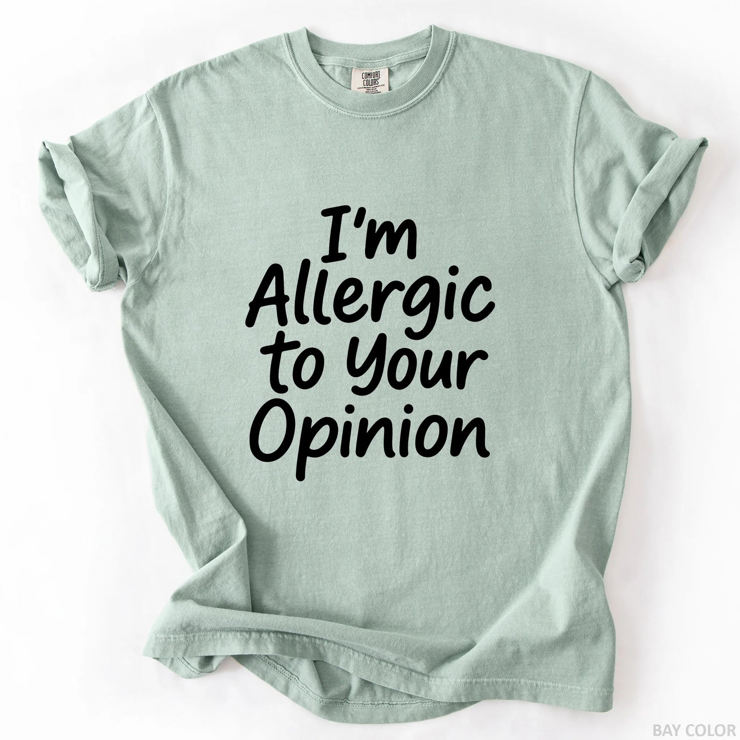 I'm Allergic To Your Opinion T-Shirt