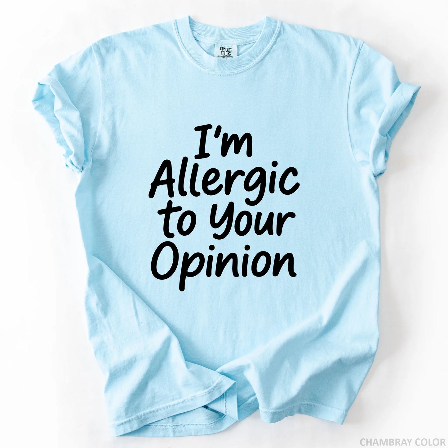 I'm Allergic To Your Opinion T-Shirt