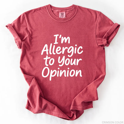 I'm Allergic To Your Opinion T-Shirt